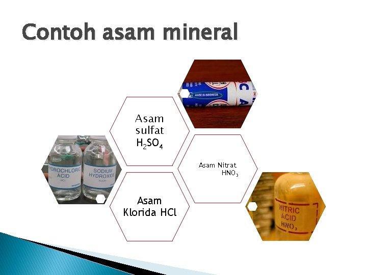 Contoh asam mineral Asam sulfat H 2 SO 4 Asam Nitrat HNO 3 Asam