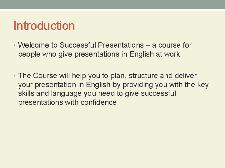 Introduction • Welcome to Successful Presentations – a course for people who give presentations