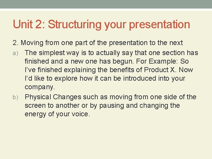 Unit 2: Structuring your presentation 2. Moving from one part of the presentation to