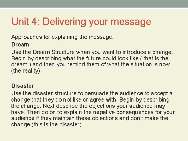 Unit 4: Delivering your message Approaches for explaining the message: Dream Use the Dream