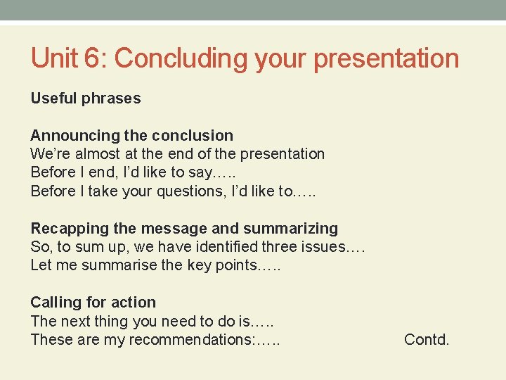 Unit 6: Concluding your presentation Useful phrases Announcing the conclusion We’re almost at the