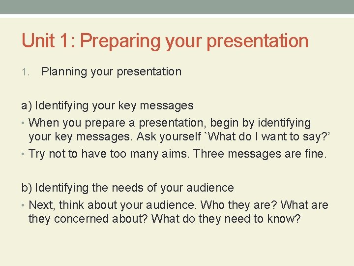 Unit 1: Preparing your presentation 1. Planning your presentation a) Identifying your key messages