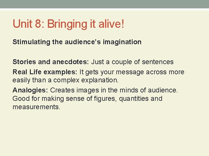 Unit 8: Bringing it alive! Stimulating the audience’s imagination Stories and anecdotes: Just a