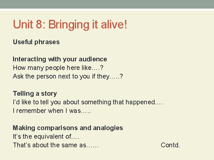 Unit 8: Bringing it alive! Useful phrases Interacting with your audience How many people