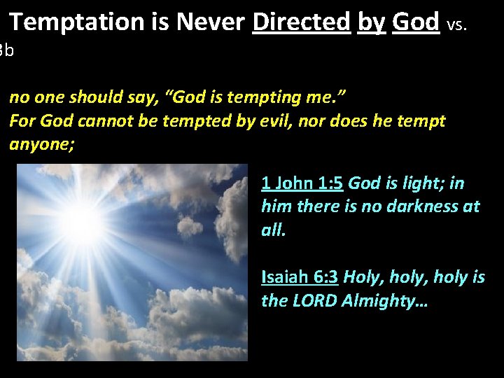 Temptation is Never Directed by God vs. 3 b no one should say, “God Temptation is Never Directed by God vs. 3 b no one should say, “God