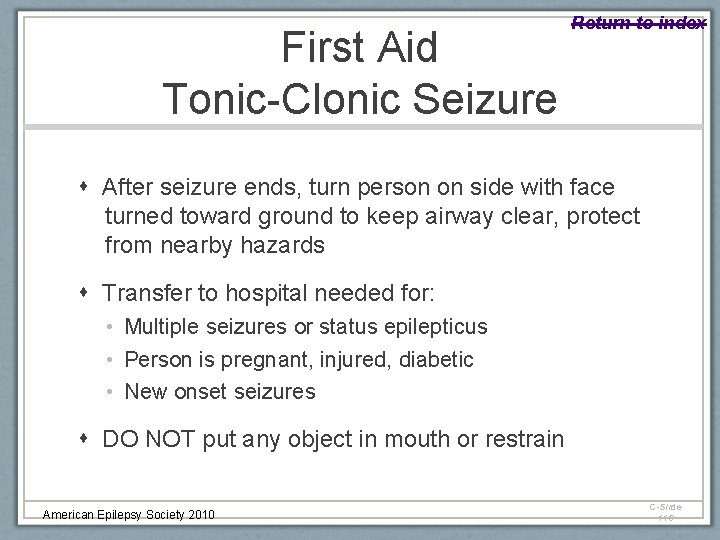 First Aid Tonic-Clonic Seizure Return to index After seizure ends, turn person on side