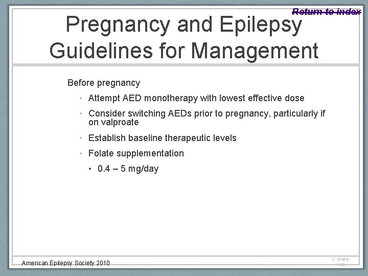 Return to index Pregnancy and Epilepsy Guidelines for Management Before pregnancy • Attempt AED