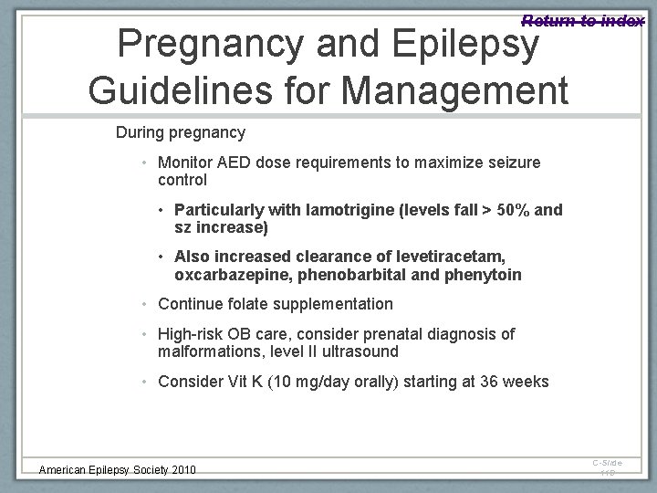 Return to index Pregnancy and Epilepsy Guidelines for Management During pregnancy • Monitor AED