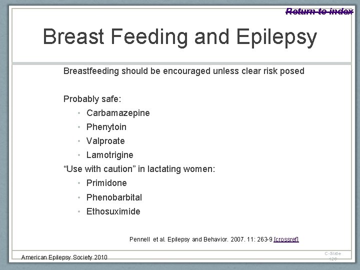 Return to index Breast Feeding and Epilepsy Breastfeeding should be encouraged unless clear risk
