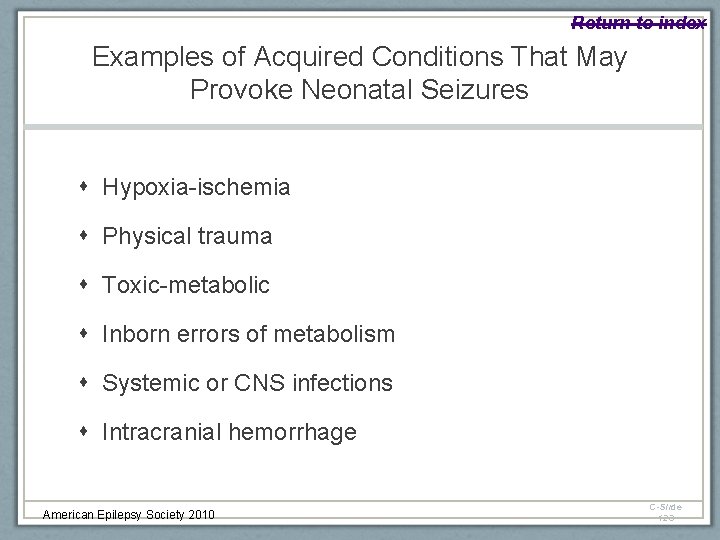 Return to index Examples of Acquired Conditions That May Provoke Neonatal Seizures Hypoxia-ischemia Physical