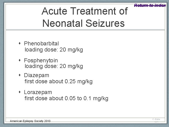 Acute Treatment of Neonatal Seizures Return to index Phenobarbital loading dose: 20 mg/kg Fosphenytoin