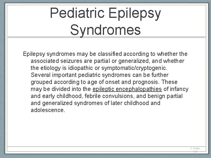 Pediatric Epilepsy Syndromes Epilepsy syndromes may be classified according to whether the associated seizures