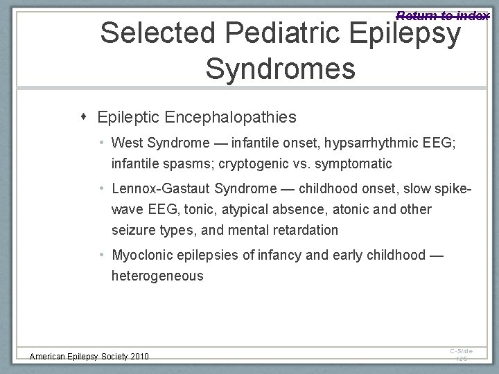 Return to index Selected Pediatric Epilepsy Syndromes Epileptic Encephalopathies • West Syndrome — infantile