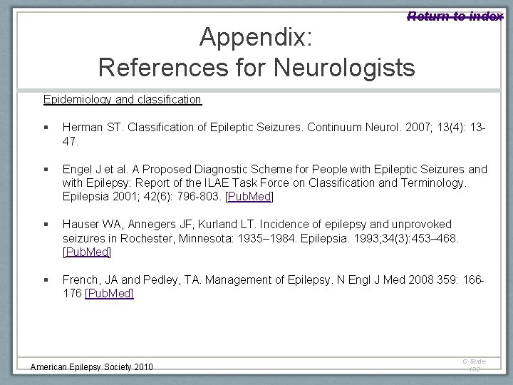 Return to index Appendix: References for Neurologists Epidemiology and classification § Herman ST. Classification