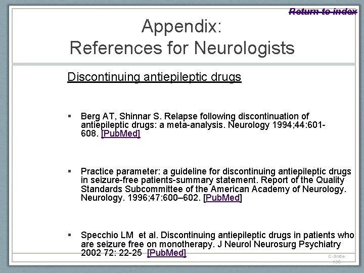 Return to index Appendix: References for Neurologists Discontinuing antiepileptic drugs § Berg AT, Shinnar