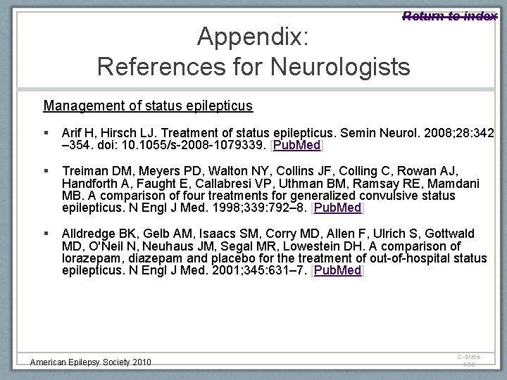 Return to index Appendix: References for Neurologists Management of status epilepticus § Arif H,