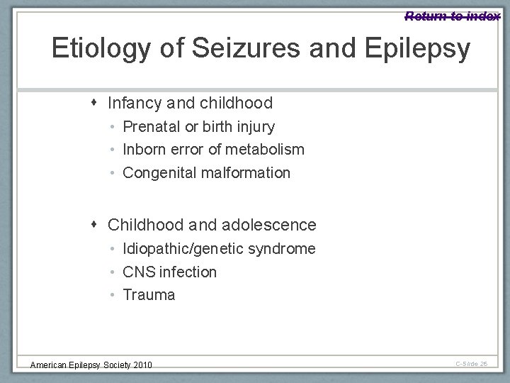 Return to index Etiology of Seizures and Epilepsy Infancy and childhood • Prenatal or