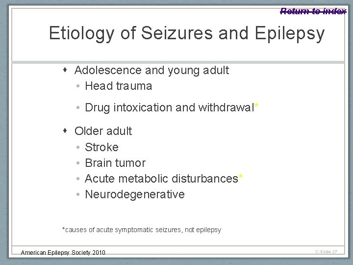 Return to index Etiology of Seizures and Epilepsy Adolescence and young adult • Head