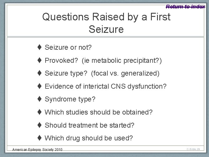 Return to index Questions Raised by a First Seizure or not? Provoked? (ie metabolic
