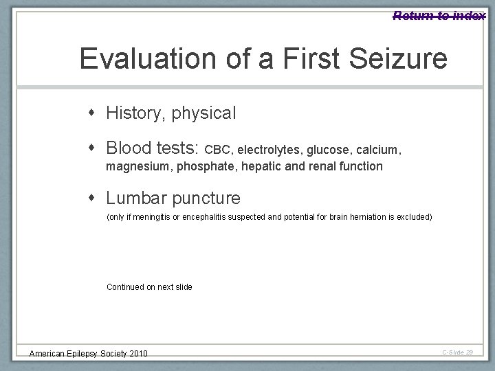 Return to index Evaluation of a First Seizure History, physical Blood tests: CBC, electrolytes,