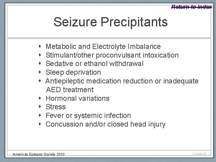 Return to index Seizure Precipitants Metabolic and Electrolyte Imbalance Stimulant/other proconvulsant intoxication Sedative or