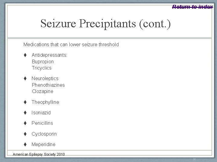 Return to index Seizure Precipitants (cont. ) Medications that can lower seizure threshold Antidepressants: