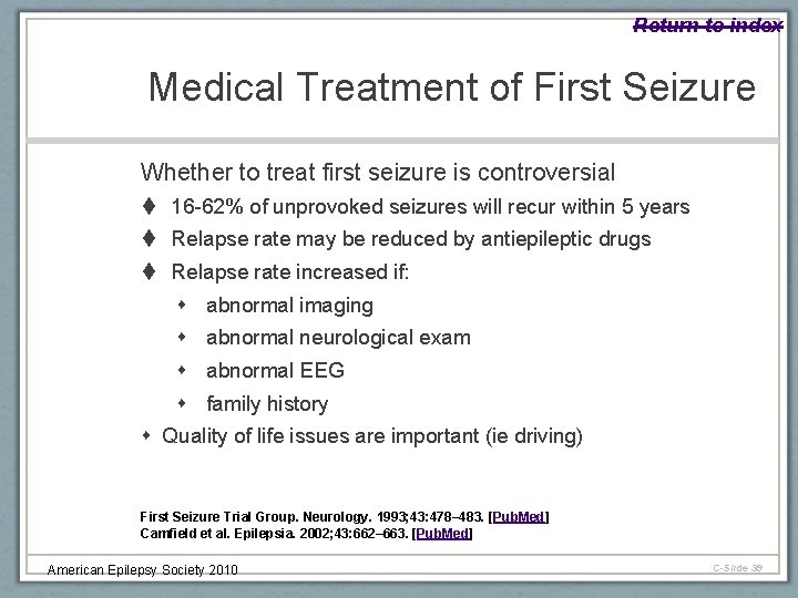 Return to index Medical Treatment of First Seizure Whether to treat first seizure is
