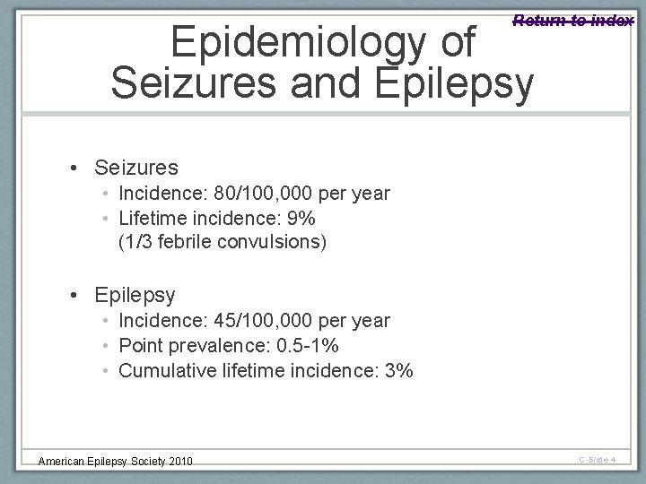 Return to index Epidemiology of Seizures and Epilepsy • Seizures • Incidence: 80/100, 000