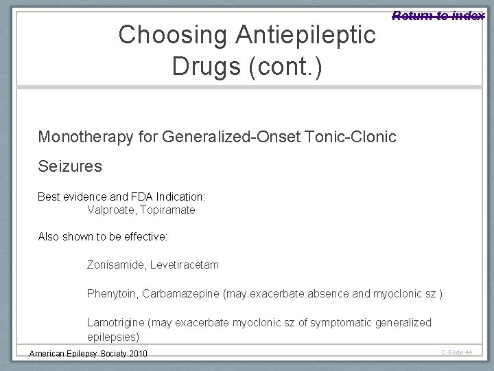 Choosing Antiepileptic Drugs (cont. ) Return to index Monotherapy for Generalized-Onset Tonic-Clonic Seizures Best