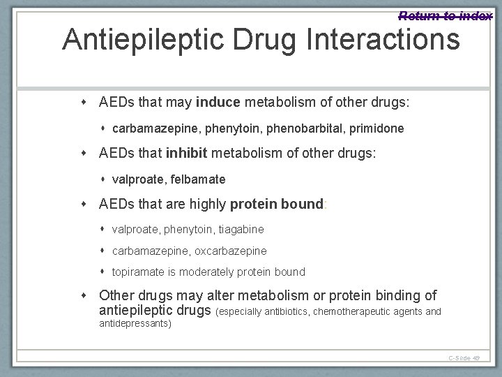 Return to index Antiepileptic Drug Interactions AEDs that may induce metabolism of other drugs: