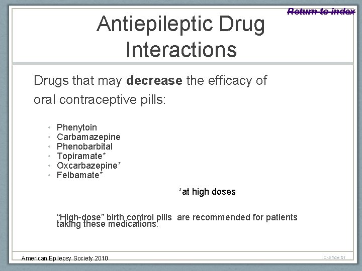 Antiepileptic Drug Interactions Return to index Drugs that may decrease the efficacy of oral