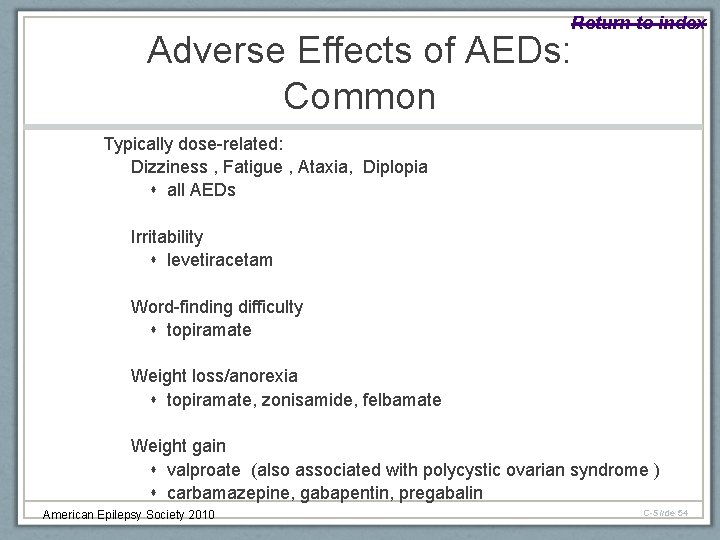 Return to index Adverse Effects of AEDs: Common Typically dose-related: Dizziness , Fatigue ,