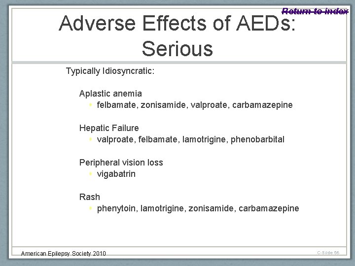Return to index Adverse Effects of AEDs: Serious Typically Idiosyncratic: Aplastic anemia felbamate, zonisamide,