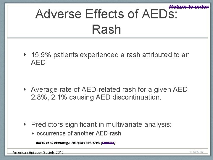 Return to index Adverse Effects of AEDs: Rash 15. 9% patients experienced a rash