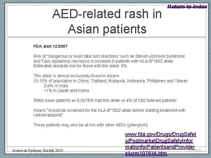 AED-related rash in Asian patients Return to index FDA alert 12/2007 Risk of “dangerous
