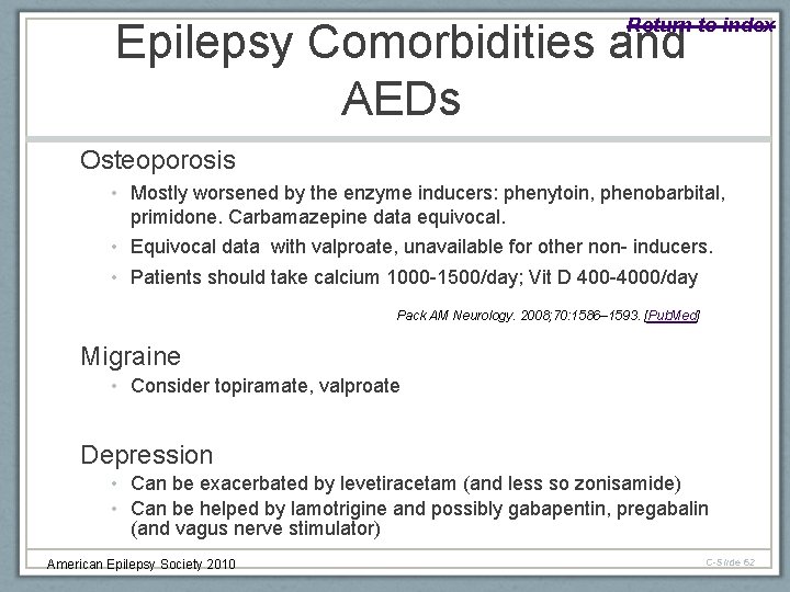 Return to index Epilepsy Comorbidities and AEDs Osteoporosis • Mostly worsened by the enzyme