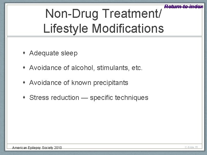 Non-Drug Treatment/ Lifestyle Modifications Return to index Adequate sleep Avoidance of alcohol, stimulants, etc.