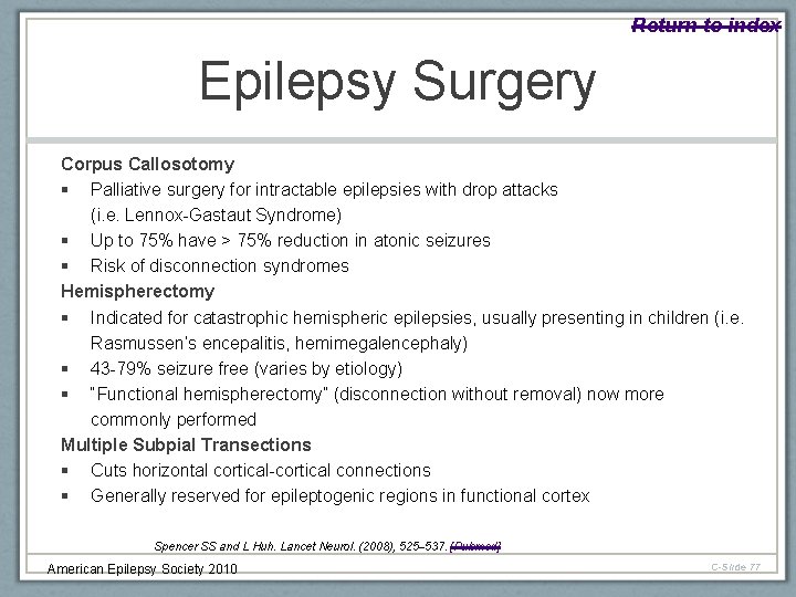 Return to index Epilepsy Surgery Corpus Callosotomy § Palliative surgery for intractable epilepsies with