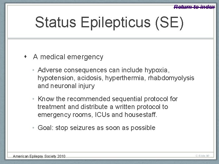 Return to index Status Epilepticus (SE) A medical emergency • Adverse consequences can include