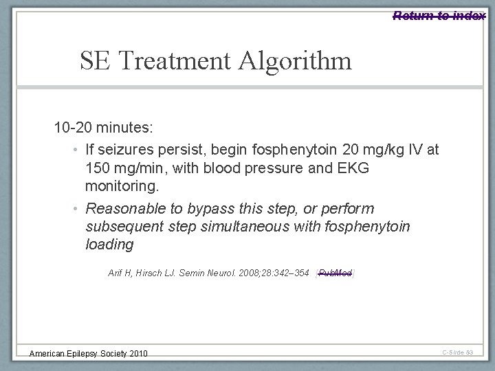 Return to index SE Treatment Algorithm 10 -20 minutes: • If seizures persist, begin