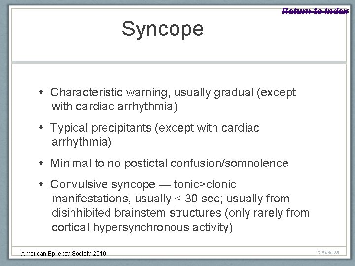 Return to index Syncope Characteristic warning, usually gradual (except with cardiac arrhythmia) Typical precipitants