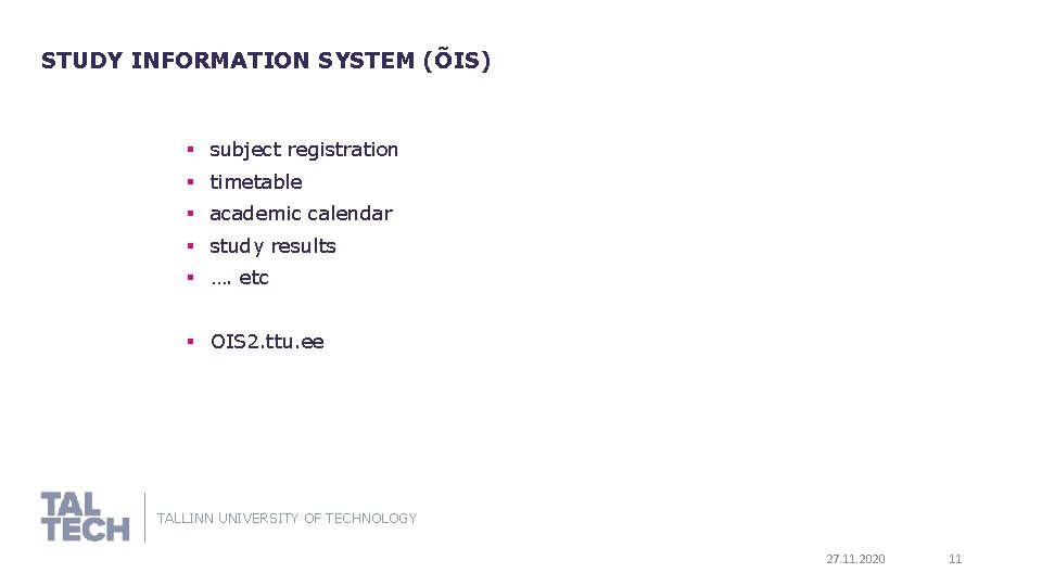 STUDY INFORMATION SYSTEM (ÕIS) § subject registration § timetable § academic calendar § study