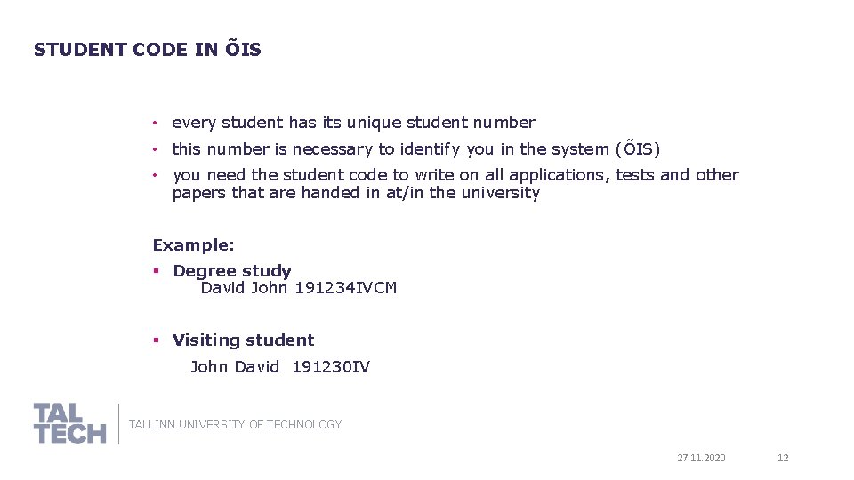 STUDENT CODE IN ÕIS • every student has its unique student number • this