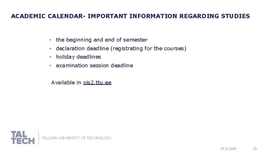 ACADEMIC CALENDAR- IMPORTANT INFORMATION REGARDING STUDIES • the beginning and end of semester •