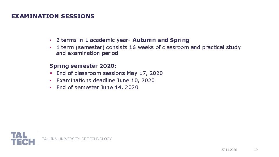EXAMINATION SESSIONS • 2 terms in 1 academic year- Autumn and Spring • 1