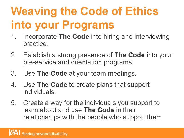  Weaving the Code of Ethics into your Programs 1. Incorporate The Code into