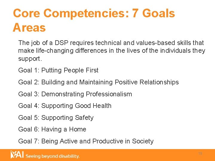 Core Competencies: 7 Goals Areas The job of a DSP requires technical and values-based