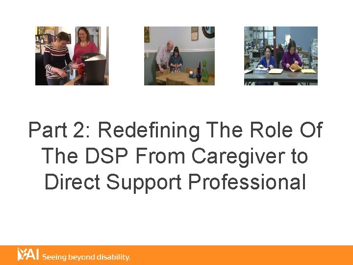 Part 2: Redefining The Role Of The DSP From Caregiver to Direct Support Professional