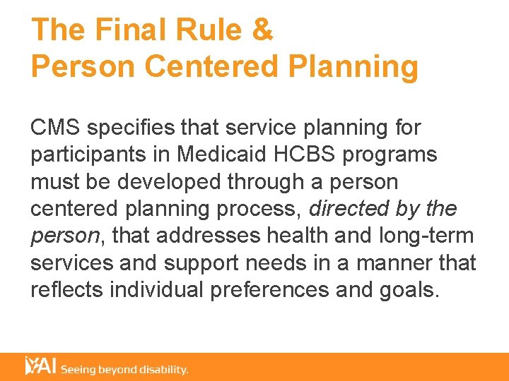 The Final Rule & Person Centered Planning CMS specifies that service planning for participants