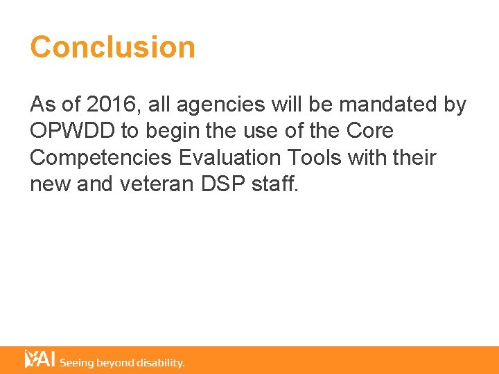 Conclusion As of 2016, all agencies will be mandated by OPWDD to begin the